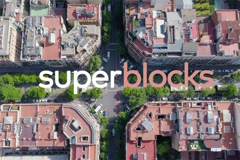 Barcelona’s Superblocks: Change the Grid, Change Your Neighborhood